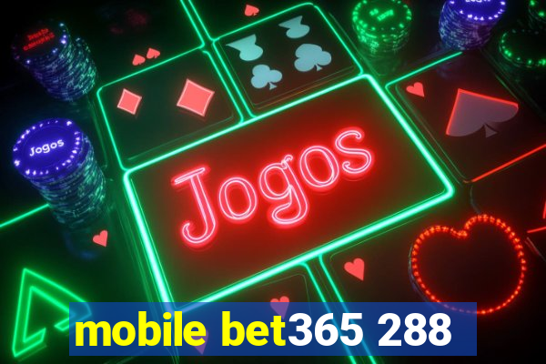 mobile bet365 288